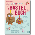 Bunt & kreativ – Das Bastelbuch für Kinder