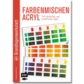 Grundlagenwerkstatt: Farbenmischen Acryl